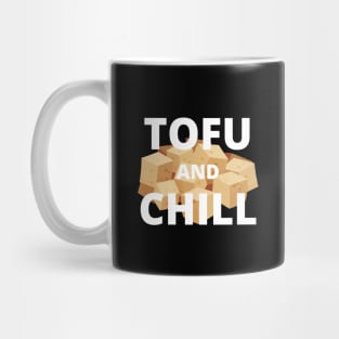 Funny Vegan Tofu And Chill Mug